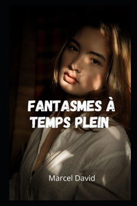 Fantasmes à temps plein