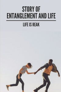 Story Of Entanglement And Life