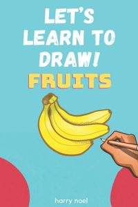 Let's Learn to Draw! Fruits