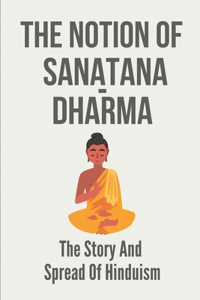 The Notion Of Sanatana-Dharma