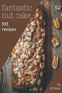 333 Fantastic Nut Cake Recipes