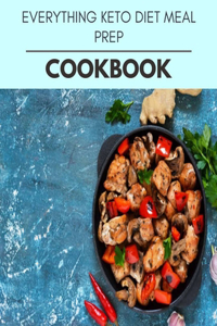 Everything Keto Diet Meal Prep Cookbook