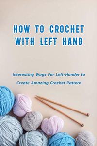 How to Crochet with Left Hand