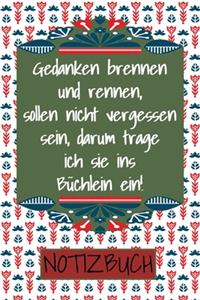 Gedanken brennen und rennen. Sollen nicht vergessen sein, darum trage ich sie ins Büchlein ein!