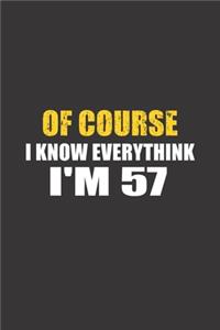 Of Course I Know Everything I'm 57
