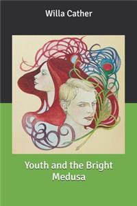 Youth and the Bright Medusa