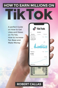 How to Earn Millions on Tik Tok