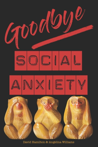 Goodbye Social Anxiety