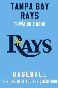 Tampa Bay Rays Trivia Quiz Book - Baseball - The One With All The Questions