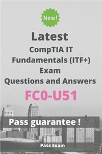 Latest CompTIA IT Fundamentals (ITF+) Exam FC0-U51 Questions and Answers