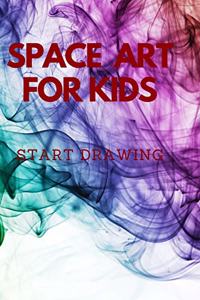 Space art for kids start drawing