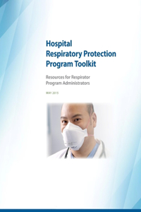 Hospital Respiratory Protection Program Toolkit - Resources for Respirator Program Administrators