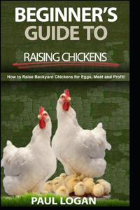 Beginners Guide to Raising Chickens
