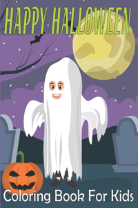 Happy Halloween Coloring Books For Kids: Spooky Coloring Book for Kids Scary Halloween Monsters, Witches and Ghouls Coloring Pages for Kids to Color, Hours Of Fun Guaranteed!