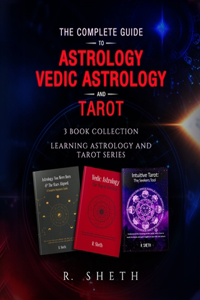 Complete Guide to Astrology, Vedic Astrology and Tarot