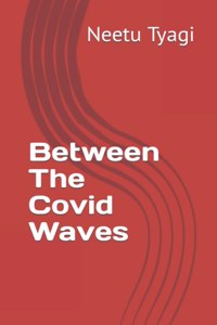 Between The Covid Waves