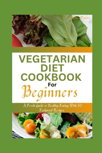 Vegetarian Diet Cookbook for Beginners