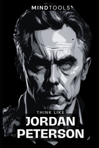 Think Like Jordan Peterson