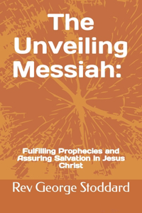 The Unveiling Messiah
