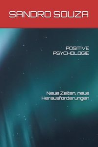 POSITIVE PSYCHOLOGIE Neue Zeiten, neue Herausforderungen