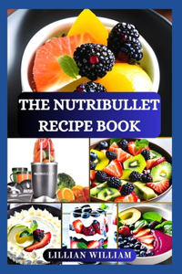 The Nutribullet Recipe Book