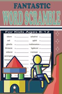Fantastic Word Scramble For Kids Ages 8-12