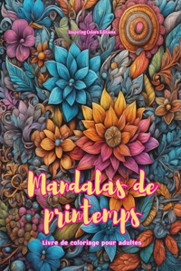 Mandalas de printemps Livre de coloriage pour adultes Dessins anti-stress pour encourager la créativité