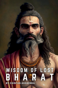 Wisdom of Lost Bharat