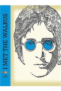 I Met the Walrus