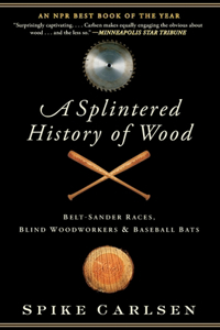 Splintered History of Wood