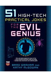 51 High-Tech Practical Jokes for the Evil Genius