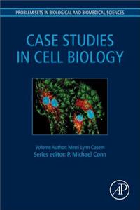 Case Studies in Cell Biology