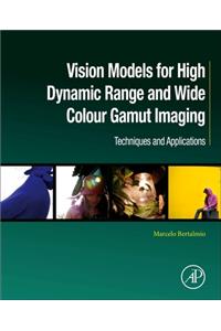 Vision Models for High Dynamic Range and Wide Colour Gamut Imaging