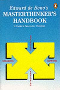 Edward de Bono's Masterthinker's Handbook