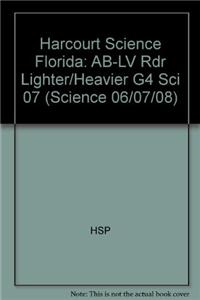 Harcourt Science: Ab-LV Rdr Lighter/Heavier G4 Sci 07