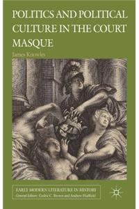 Politics and Political Culture in the Court Masque