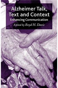 Alzheimer Talk, Text and Context: Enhancing Communication