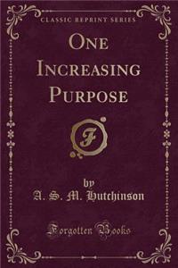 One Increasing Purpose (Classic Reprint)