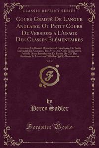 Cours Gradué de Langue Anglaise, Ou Petit Cours de Versions a l'Usage Des Classes Élémentaires, Vol. 2
