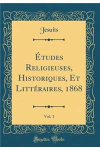 Études Religieuses, Historiques, Et Littéraires, 1868, Vol. 1 (Classic Reprint)