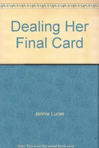 Dealing Her Final Card