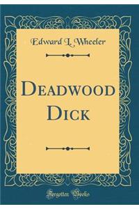 Deadwood Dick (Classic Reprint)