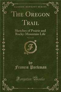 The Oregon Trail, Vol. 1 of 2