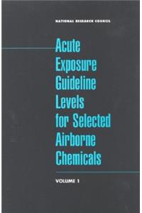 Acute Exposure Guideline Levels for Selected Airborne Chemicals