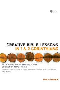 Creative Bible Lessons in 1 and 2 Corinthians