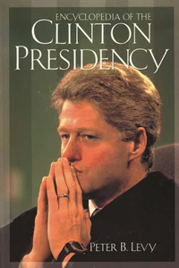 Encyclopedia of the Clinton Presidency