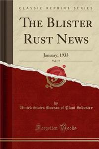 The Blister Rust News, Vol. 17: January, 1933 (Classic Reprint)