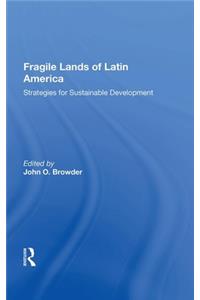 Fragile Lands of Latin America