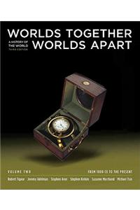 Worlds Together, Worlds Apart: A History of the World: From 1000 CE to the Present