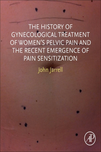 History of Gynecological Treatment of Women's Pelvic Pain and the Recent Emergence of Pain Sensitization